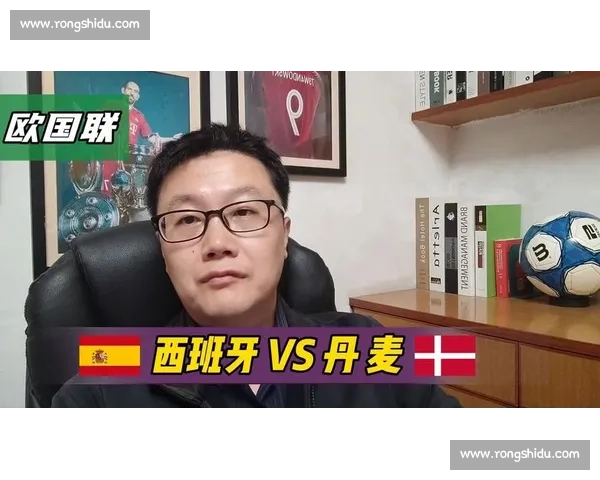 西班牙对阵阿塞拜疆前瞻斗牛士军团能否延续强势火力冲击连胜